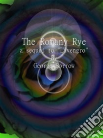 The Romany Rye : A sequel to Lavengro . E-book. Formato Mobipocket ebook di George Borrow