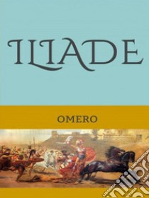 Iliade. E-book. Formato EPUB ebook di Omero