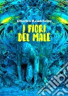 I fiori del malePrima traduzione italiana. E-book. Formato Mobipocket ebook