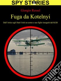 Fuga da Kotelnyi. E-book. Formato EPUB ebook di Giorgio Ressel