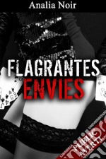 Flagrantes Envies (Tome 4)Dépassée par ses Envies... (Flagrant Délit). E-book. Formato EPUB ebook