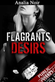 Flagrants désirs (Tome 2)Prise par ses désirs.... E-book. Formato EPUB ebook di Analia Noir