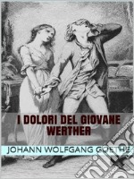 I dolori del giovane Werther. E-book. Formato EPUB ebook