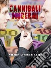 Cannibali ModerniUn Thriller Psicologico Unico al Mondo Grazie all’Originale Tecnica Narrativa “Ghostoryteller”. E-book. Formato EPUB ebook