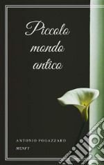 Piccolo mondo antico. E-book. Formato EPUB ebook