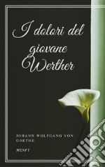 I dolori del giovane Werther. E-book. Formato EPUB ebook