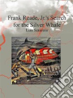 Frank Reade, Jr.'s Search for the Silver Whale. E-book. Formato Mobipocket ebook