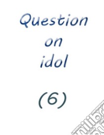 question on idol (6). E-book. Formato EPUB ebook di Farah solomon