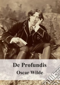 De Profundis. E-book. Formato PDF ebook di Oscar Wilde