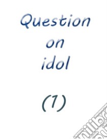 question on idol (1). E-book. Formato EPUB ebook di Farah solomon