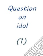 question on idol (1). E-book. Formato EPUB ebook