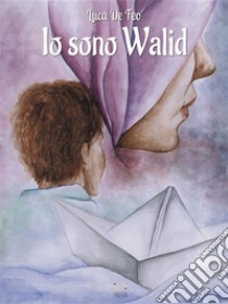 Io sono Walid. E-book. Formato EPUB ebook di Luca De Feo