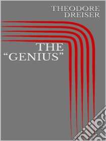 The “Genius”. E-book. Formato EPUB ebook di Theodore Dreiser