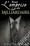 Sous L&apos;Emprise du Milliardaire (Vol. 2). E-book. Formato EPUB ebook