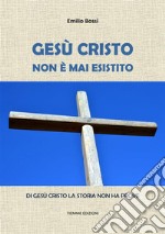 Gesù Cristo non è mai esistitoDi Gesù Cristo la storia non ha prove. E-book. Formato EPUB ebook