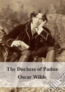 The Duchess of Padua. E-book. Formato PDF ebook di Oscar Wilde