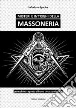 Misteri e intrighi della MassoneriaPamphlet segreto di uno smassonizzato. E-book. Formato Mobipocket ebook