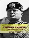 L'attentato a Mussolini ovvero Il segreto di Pulcinella. E-book. Formato EPUB ebook