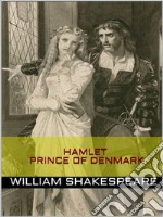 Hamlet, Prince of Denmark. E-book. Formato EPUB ebook