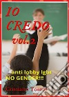 IO CREDO vol.2no gender  (lgbt). E-book. Formato EPUB ebook