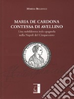 Maria de Cardona Contessa di AvellinoUna nobildonna italo-spagnola nella Napoli del Cinquecento. E-book. Formato EPUB ebook