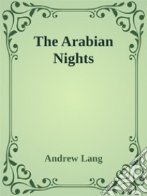 The Arabian Nights Entertainments. E-book. Formato EPUB ebook di Andrew Lang