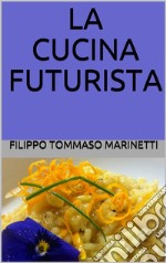 La cucina futurista. E-book. Formato EPUB ebook