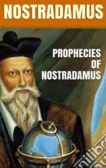  Prophecies of Nostradamus. E-book. Formato EPUB ebook di Nostradamus