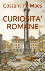 Curiosità romane. E-book. Formato EPUB ebook