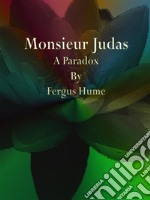 Monsieur Judas : A Paradox. E-book. Formato EPUB ebook