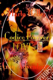 Codice forever love#3. E-book. Formato Mobipocket ebook di Marta Heller