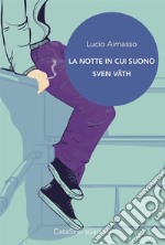 La notte in cui suonò Sven Vath. E-book. Formato EPUB ebook