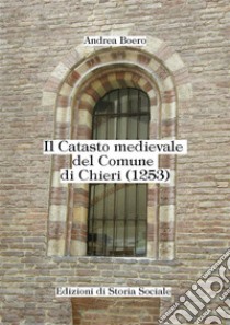 Il Catasto medievale del Comune di Chieri (1253). E-book. Formato Mobipocket ebook di Andrea Boero