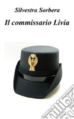 Il commissario LiviaLa prima indagine. E-book. Formato PDF ebook