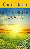 Ricostruire la vita. E-book. Formato EPUB ebook