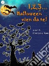 1 2 3 Halloween vien da te. E-book. Formato Mobipocket ebook di Francesca A. Vanni