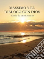 Massimo y el dialogo con Diosdiario de un encuentro. E-book. Formato Mobipocket ebook