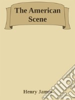 The American Scene. E-book. Formato EPUB ebook