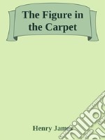 The Figure in the Carpet. E-book. Formato Mobipocket ebook