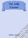 The Jolly Corner. E-book. Formato EPUB ebook