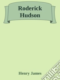 Roderick Hudson. E-book. Formato EPUB ebook di Henry James