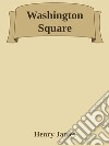 Washington Square. E-book. Formato Mobipocket ebook