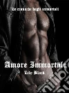 Amore ImmortaleLe cronache degli immortali. E-book. Formato Mobipocket ebook di Lily Black