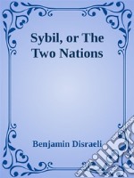 Sybil, or The Two Nations. E-book. Formato Mobipocket