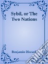 Sybil, or The Two Nations. E-book. Formato Mobipocket ebook