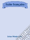 Suite française. E-book. Formato Mobipocket ebook di Irène Némirovsky