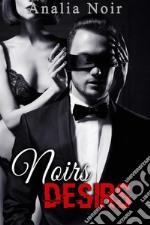 Noirs Désirs Vol. 1 . E-book. Formato EPUB ebook