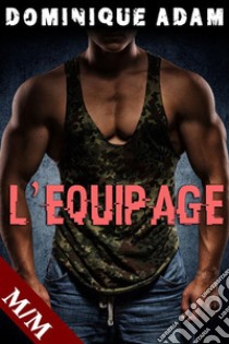 L'Equipage (Nouvelle Érotique MM, HARD, Tabou, Sexe à Plusieurs, Gay M/M). E-book. Formato EPUB ebook di dominique adam