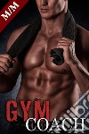 Gym Coach (Nouvelle Érotique MM, Première Fois, Tabou, Gay M/M). E-book. Formato EPUB ebook