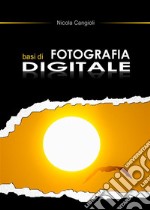 Basi di fotografia digitale. E-book. Formato Mobipocket ebook